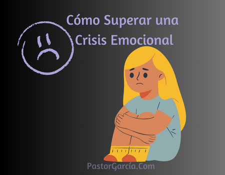 Cómo Superar una Crisis Emocional